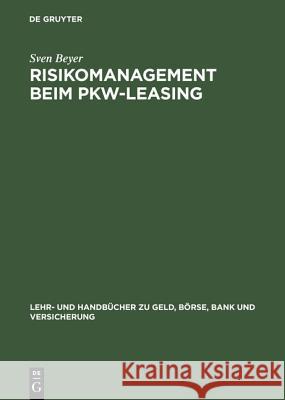 Risikomanagement beim Pkw-Leasing Sven Beyer 9783486239201 Walter de Gruyter