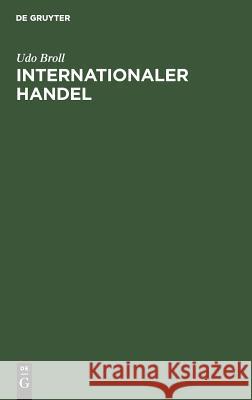 Internationaler Handel Udo Broll 9783486239683 Walter de Gruyter