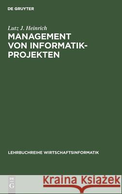 Management von Informatik-Projekten Lutz J Heinrich 9783486240467