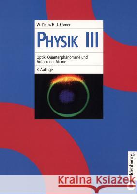 Optik, Quantenphanomene Und Aufbau Der Atome Wolfgang Zinth, Hans-Joachim Körner 9783486240542 Walter de Gruyter