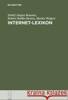 Internet-Lexikon Detlef Jürgen Brauner, Robert Raible-Besten, Martin Weigert 9783486241709 Walter de Gruyter