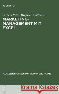 Marketing-Management mit EXCEL Gerhard Reiter, Wolf-Gert Matthaeus 9783486242126
