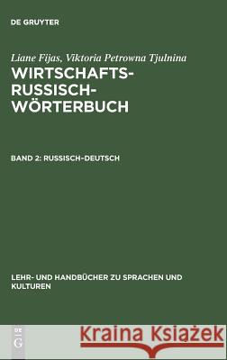 Wirtschaftsrussisch-Wörterbuch, Band 2, Russisch-Deutsch Liane Fijas, Viktoria Petrowna Tjulnina 9783486243024 Walter de Gruyter