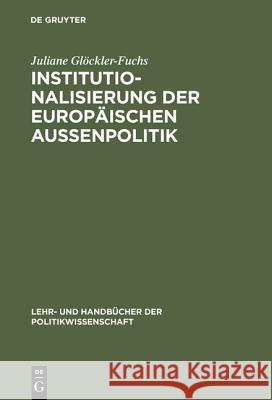 Institutionalisierung Der Europäischen Außenpolitik Glöckler-Fuchs, Juliane 9783486243352 Oldenbourg Wissenschaftsverlag