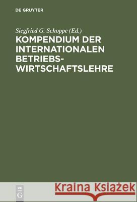 Kompendium der Internationalen Betriebswirtschaftslehre Siegfried G Schoppe 9783486243949 Walter de Gruyter