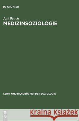 Medizinsoziologie Jost Bauch 9783486244465 Walter de Gruyter