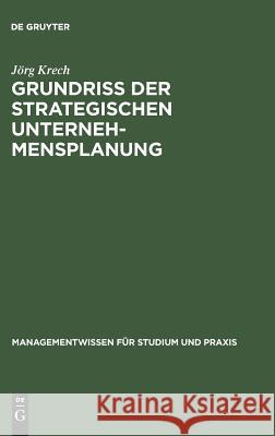 Grundriß der strategischen Unternehmensplanung Jörg Krech 9783486244762