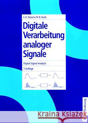 Digitale Verarbeitung analoger Signale / Digital Signal Analysis Samuel D Stearns (Sandia National Laboratories Albuquerque New Mexico USA), Don R Hush 9783486245288