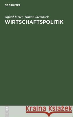 Wirtschaftspolitik Alfred Meier, Tilman Slembeck 9783486245585 Walter de Gruyter