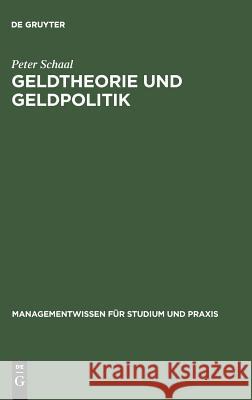 Geldtheorie und Geldpolitik Peter Schaal 9783486245738 Walter de Gruyter