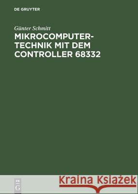 Mikrocomputertechnik mit dem Controller 68332 Günter Schmitt 9783486246223 Walter de Gruyter