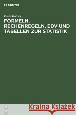 Formeln, Rechenregeln, Edv Und Tabellen Zur Statistik Bohley, Peter 9783486246384 Oldenbourg Wissenschaftsverlag