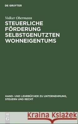 Steuerliche Förderung selbstgenutzten Wohneigentums Volker Obermann 9783486246568 Walter de Gruyter