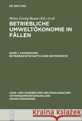 Betriebliche Umweltökonomie in Fällen, Band 1, Anwendung betriebswirtschaftlicher Instrumente Heinz-Georg Baum, Adolf G Coenenberg, Edeltraud Günther 9783486246759