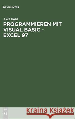Programmieren mit Visual Basic - Excel 97 Axel Buhl 9783486246773 Walter de Gruyter