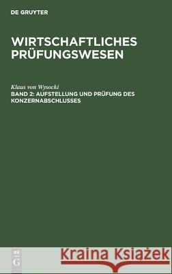 Aufstellung und Prüfung des Konzernabschlusses Klaus Von Wysocki 9783486246896
