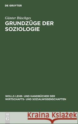 Grundzüge der Soziologie Günter Büschges 9783486247077 Walter de Gruyter