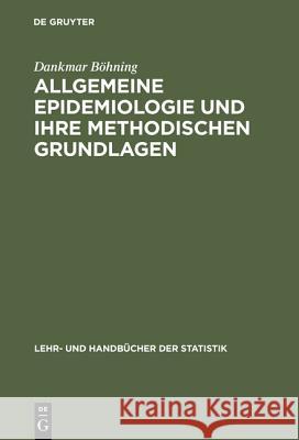 Allgemeine Epidemiologie und ihre methodischen Grundlagen Dankmar Böhning 9783486247084 Walter de Gruyter