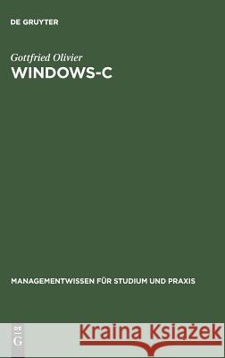 Windows-C: Betriebswirtschaftliche Programmierung Für Windows Olivier, Gottfried 9783486247190 Oldenbourg Wissenschaftsverlag