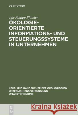 Ökologieorientierte Informations- und Steuerungssysteme in Unternehmen Jan-Philipp Pfander 9783486247220 Walter de Gruyter