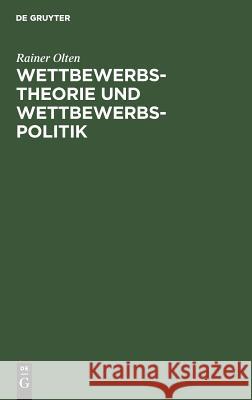 Wettbewerbstheorie und Wettbewerbspolitik Rainer Olten 9783486247336 Walter de Gruyter