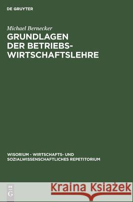 Grundlagen der Betriebswirtschaftslehre Michael Bernecker 9783486247640