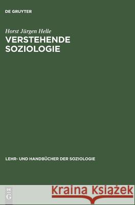 Verstehende Soziologie Horst Jürgen Helle 9783486247671 Walter de Gruyter