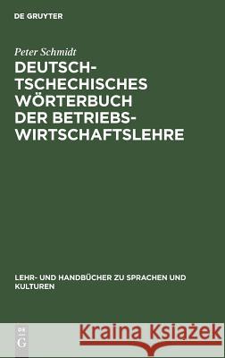 Deutsch-tschechisches Wörterbuch der Betriebswirtschaftslehre Schmidt Marousková, Peter Marie 9783486247992 Oldenbourg Wissenschaftsverlag