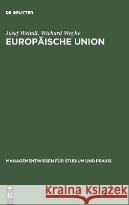 Europäische Union Josef Weindl, Wichard Woyke 9783486248067 Walter de Gruyter