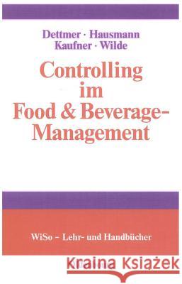 Controlling im Food & Beverage-Management Harald Dettmer, Thomas Hausmann, Michaela Kaufner, Harald Wilde 9783486248395 Walter de Gruyter