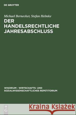 Der handelsrechtliche Jahresabschluß Michael Bernecker, Stefan Helmke 9783486248401 Walter de Gruyter