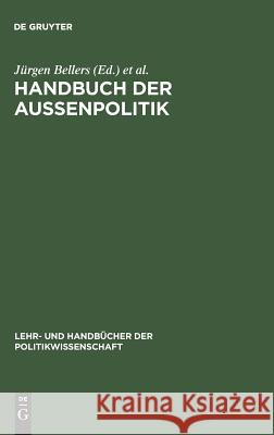 Handbuch der Aussenpolitik Jürgen Bellers, Thorsten Benner, Ines M Gerke 9783486248487