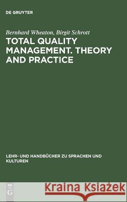 Total Quality Management. Theory and Practice: Englischsprachiger Text Mit Zweisprachigem Index Wheaton, Bernhard 9783486249002 Oldenbourg Wissenschaftsverlag