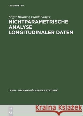 Nichtparametrische Analyse Longitudinaler Daten Edgar Brunner (University of Goettingen), Frank Langer 9783486249156 Walter de Gruyter