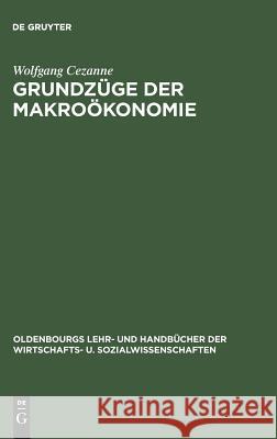 Grundzüge der Makroökonomie Cezanne, Wolfgang 9783486249330