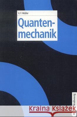 Quantenmechanik Müller, Volkhard F. 9783486249750 Oldenbourg Wissenschaftsverlag