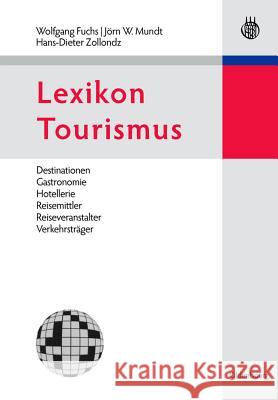 Lexikon Tourismus: Destinationen, Gastronomie, Hotellerie, Reisemittler, Reiseveranstalter, Verkehrsträger Fuchs, Wolfgang 9783486250695