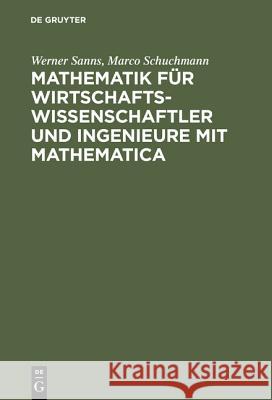 Mathematik Für Wirtschaftswissenschaftler Und Ingenieure Mit Mathematica Werner Sanns, Marco Schuchmann 9783486250749 Walter de Gruyter