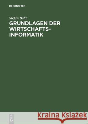 Grundlagen der Wirtschaftsinformatik Stefan Baldi 9783486250756 Walter de Gruyter