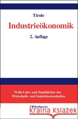 Industrieökonomik Jean Tirole (Institut d'Economie Industrielle), Bruno Schönfelder 9783486250824