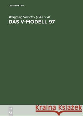 Das V-Modell 97: Der Standard Für Die Entwicklung Von It-Systemen Mit Anleitung Für Den Praxiseinsatz Dröschel, Wolfgang 9783486250862 Oldenbourg Wissenschaftsverlag