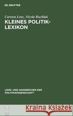 Kleines Politik-Lexikon Carsten Lenz, Nicole Ruchlak 9783486251104 Walter de Gruyter