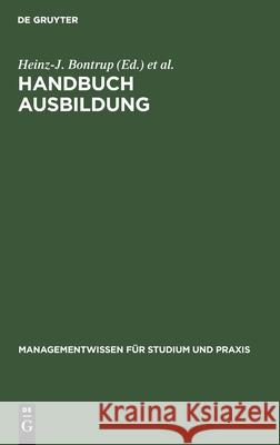 Handbuch Ausbildung: Berufsausbildung Im Dualen System Patricia Wischerhoff, Katrin Hansen, Heinz-J Bontrup, Peter Pulte 9783486251500