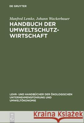 Handbuch der Umweltschutzwirtschaft Manfred Lemke, Johann Wackerbauer 9783486251609 Walter de Gruyter