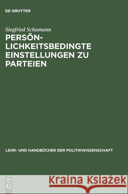 Persönlichkeitsbedingte Einstellungen zu Parteien Siegfried Schumann 9783486251739 Walter de Gruyter