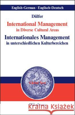 International Management in Diverse Cultural Areas / Internationales Management in Unterschiedlichen Kulturbereichen Dülfer, Eberhard 9783486252057 Oldenbourg Wissenschaftsverlag