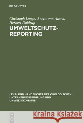 Umweltschutz-Reporting: Umwelterklärungen Und -Berichte ALS Module Eines Reportingsystems Lange, Christoph 9783486252095 Oldenbourg Wissenschaftsverlag