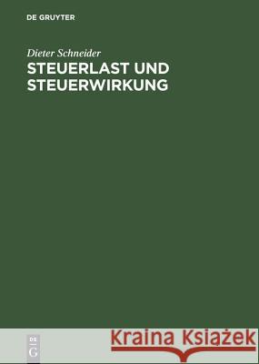 Steuerlast Und Steuerwirkung: Einführung in Die Steuerliche Betriebswirtschaftslehre Dieter Schneider 9783486252132 Walter de Gruyter