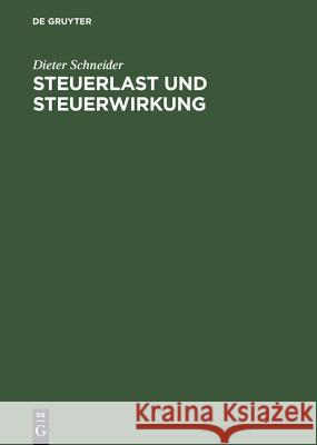 Steuerlast Und Steuerwirkung: Einführung in Die Steuerliche Betriebswirtschaftslehre Dieter Schneider 9783486252132