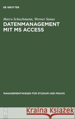 Datenmanagement mit MS ACCESS Marco Schuchmann, Werner Sanns 9783486253207 Walter de Gruyter